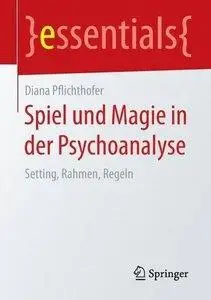 Spiel und Magie in der Psychoanalyse: Setting, Rahmen, Regeln (repost)