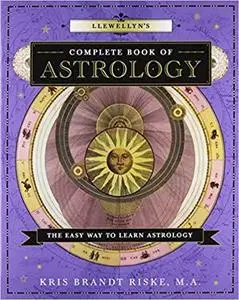 Llewellyn's Complete Book of Astrology: The Easy Way to Learn Astrology