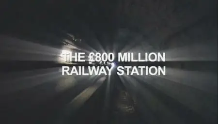 The 800 Million Pound Railway Station part1 The Devil in the Detail