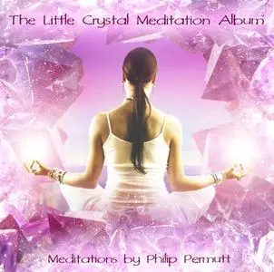 «The Little Crystal Meditation» by Philip Permutt