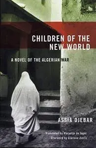 Children of the New World: A Novel of the Algerian War