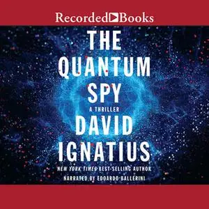«The Quantum Spy» by David Ignatius