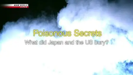 NHK - Poisonous Secrets: What did Japan and the US bury (2020)