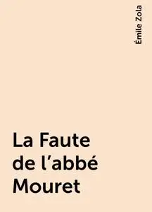 «La Faute de l'abbé Mouret» by Émile Zola