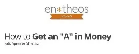 Entheos Academy - How to Get an "A" in Money