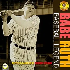 «Babe Ruth - Baseball Legend» by Geoffrey Giuliano