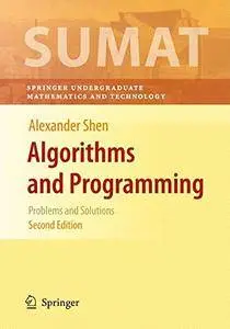 Algorithms and Programming: Problems and Solutions (Springer Undergraduate Texts in Mathematics and Technology)(Repost)