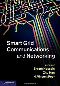 Smart Grid Communications and Networking