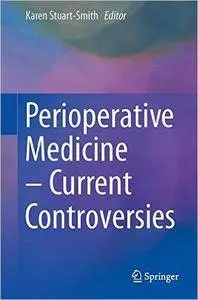 Perioperative Medicine - Current Controversies