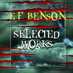 «Selected works of E.F. Benson» by Edward Benson