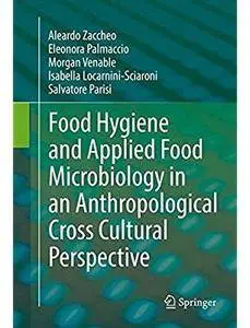 Food Hygiene and Applied Food Microbiology in an Anthropological Cross Cultural Perspective [Repost]