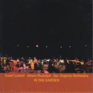 Yusef Lateef, Adam Rudolph, Go: Organic Orchestra - In the Garden (2003) {Meta Digital Download, Bandcamp 16-44.1 rel 2018}
