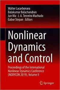 Nonlinear Dynamics and Control: Proceedings of the First International Nonlinear Dynamics Conference (NODYCON 2019), Volume II