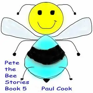 «Pete the Bee Book 5» by Paul Cook