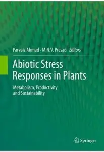 Abiotic Stress Responses in Plants: Metabolism, Productivity and Sustainability