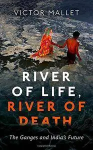 River of Life, River of Death: The Ganges and India's Future