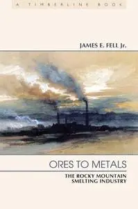 Ores to Metals: The Rocky Mountain Smelting Industry (Timberline)