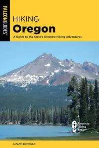 Hiking Oregon: A Guide to the State's Greatest Hiking Adventures (State Hiking Guides), 4th Edition