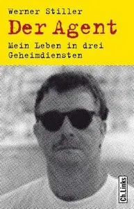 Der Agent - Mein Leben in drei Geheimdiensten