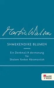 Shmekendike blumen: Ein Denkmal/A dermonung für Sholem Yankev Abramovitsh