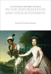 A Cultural History of Race in the Reformation and Enlightenment