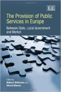 The Provision of Public Services in Europe: Between State, Local Government and Market (Repost)