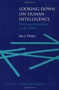 Looking Down on Human Intelligence: From Psychometrics to the Brain