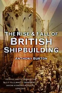 The Rise & Fall of British Shipbuilding