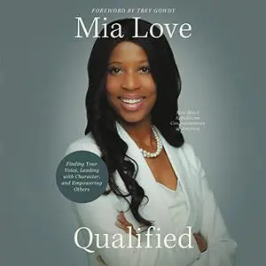 Qualified: Finding Your Voice, Leading with Character, and Empowering Others [Audiobook]