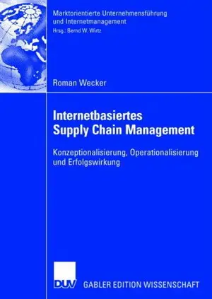 Internetbasiertes Supply Chain Management. Konzeptionalisierung, Operationalisierung und Erfolgswirkung