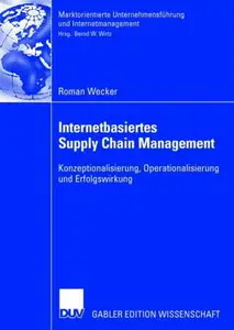 Internetbasiertes Supply Chain Management. Konzeptionalisierung, Operationalisierung und Erfolgswirkung
