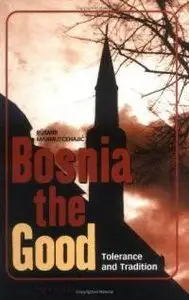 Bosnia the Good: Tolerance and Tradition (repost)