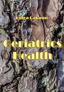 "Geriatrics Health" ed. by Hülya Çakmur