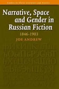 Narrative, Space and Gender in Russian Fiction: 1846-1903. (Studies in Slavic Literature and Poetics)