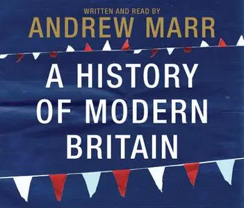 «A History of Modern Britain» by Andrew Marr