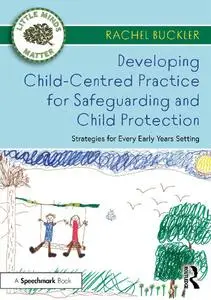 Developing Child-Centred Practice for Safeguarding and Child Protection: Strategies for Every Early Years Setting