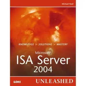 Michael Noel, Microsoft Internet Security and Acceleration (ISA) Server 2004 Unleashed (Repost) 