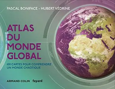 Atlas du monde global - 3e éd. : 100 cartes pour comprendre ce monde chaotique (Repost)