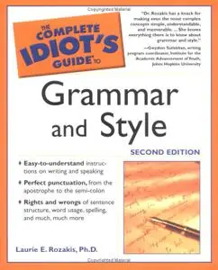 Rozakis, Laurie E. - The Complete Idiot's Guide to Grammar & Style