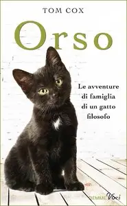 Tom Cox - Orso. Le avventure di famiglia di un gatto filosofo