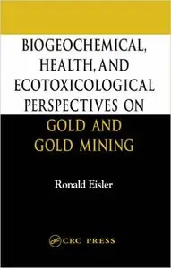 Biogeochemical, Health, and Ecotoxicological Perspectives on Gold and Gold Mining