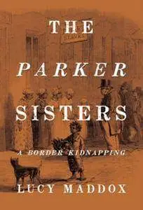 The Parker Sisters : A Border Kidnapping