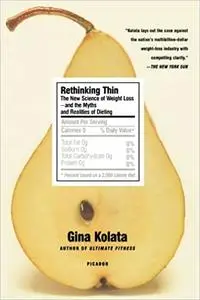 Rethinking Thin: The New Science of Weight Loss--and the Myths and Realities of Dieting