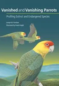 Vanished and Vanishing Parrots : Profiling Extinct and Endangered Species