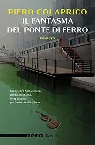 Piero Colaprico - Il fantasma del ponte di ferro (Repost)