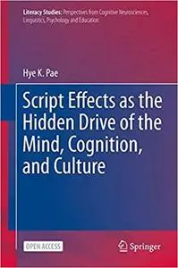 Script Effects as the Hidden Drive of the Mind, Cognition, and Culture