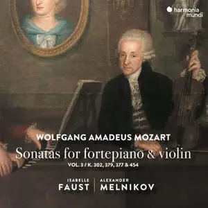 Isabelle Faust, Alexander Melnikov - Wolfgang Amadeus Mozart: Sonatas for fortepiano & violin, Vol. 3 (2021)