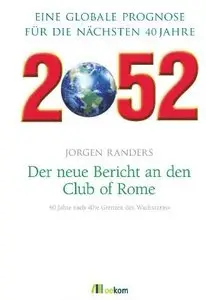 2052. Der neue Bericht an den Club of Rome: Eine globale Prognose für die nächsten 40 Jahre (Repost)