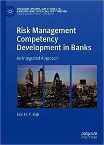 Risk Management Competency Development in Banks: An Integrated Approach