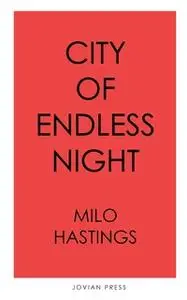 «City of Endless Night» by Milo Hastings